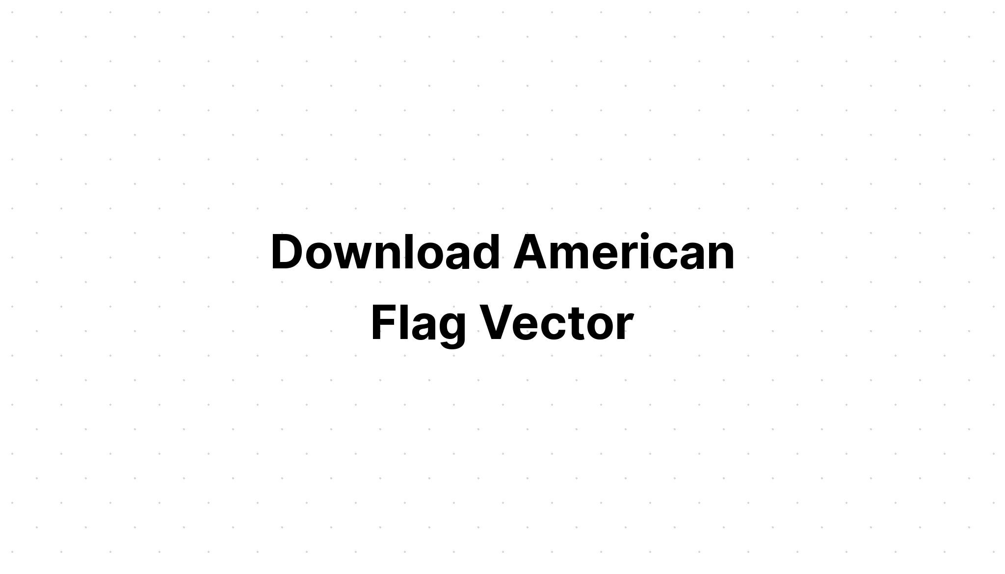 Download American Flag Svg Free - Layered SVG Cut File